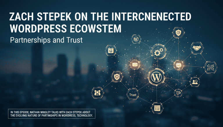 Zach Stepek on the Interconnected WordPress Ecosystem, Partnerships and Trust